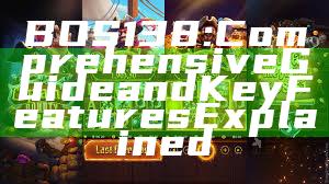 BOS138: Comprehensive Guide and Key Features Explained