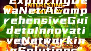 "Exploring DewaNet: A Comprehensive Guide to Innovative Networking Solutions"