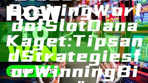"Discover the Exciting World of Slot Dana Kaget: Tips and Strategies for Winning Big"